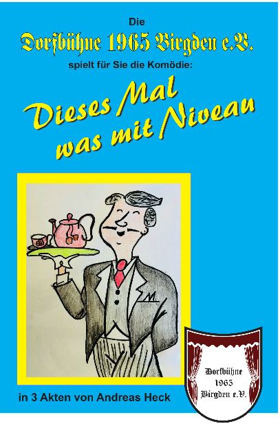 PLakat der Dorfbuehne Birgden zu "Dieses Mal was mit Niveau!"